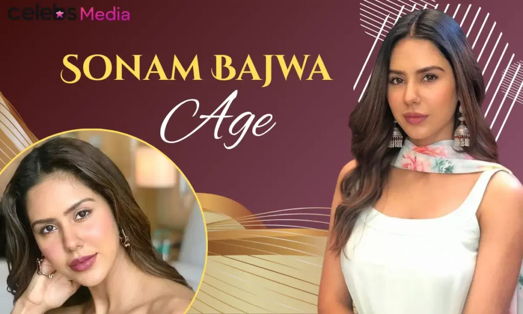 Sonam Bajwa Age and Date of Birth