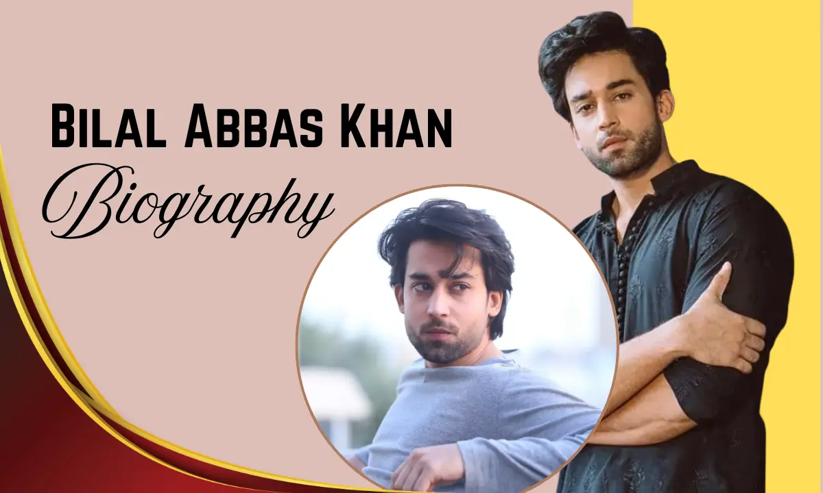 Bilal Abbas Khan Age