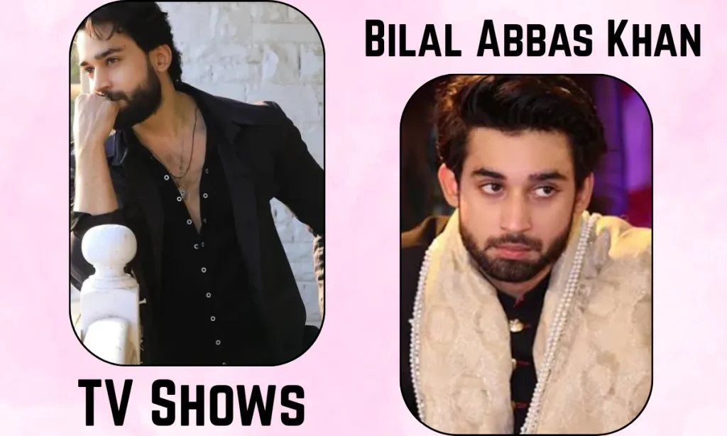 TV Shows With Bilal Abbas Khan